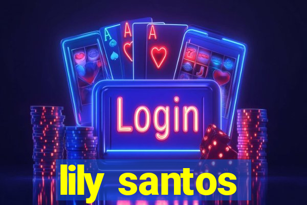 lily santos